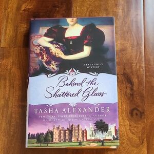 Lady Emily Mysteries Series.: Behind the Shattered Glass  by Tasha Alexander
